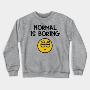 Boring Is Normal Crewneck Sweatshirt